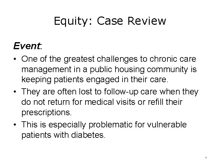 Equity: Case Review Event: • One of the greatest challenges to chronic care management