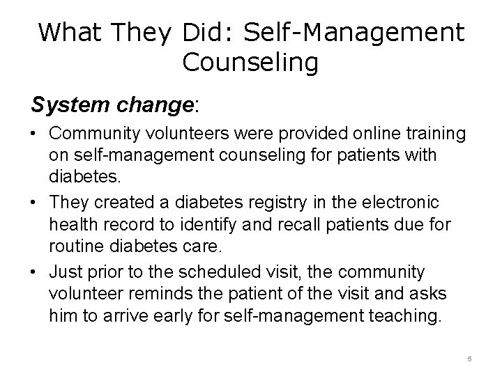 What They Did: Self-Management Counseling System change: • Community volunteers were provided online training