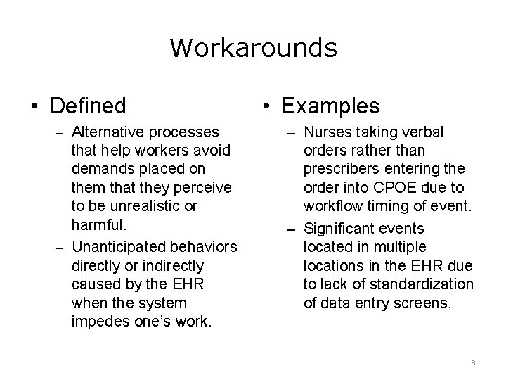Workarounds • Defined • Examples – Alternative processes – Nurses taking verbal that help
