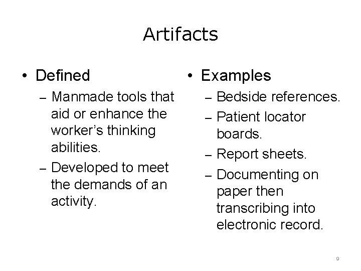 Artifacts • Defined • Examples – Manmade tools that – Bedside references. aid or