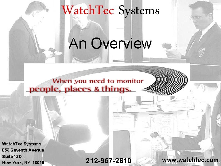 Watch. Tec Systems An Overview Watch. Tec Systems 853 Seventh Avenue Suite 12 D