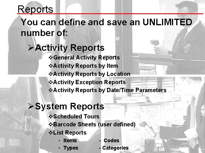 Reports You can define and save an UNLIMITED number of: ØActivity Reports v. General