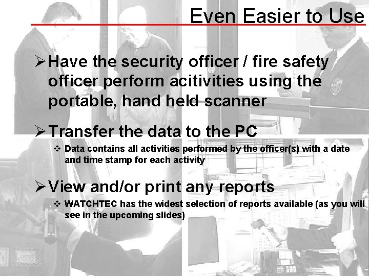 Even Easier to Use Ø Have the security officer / fire safety officer perform