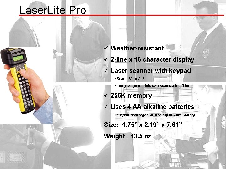 Laser. Lite Pro ü Weather-resistant ü 2 -line x 16 character display ü Laser