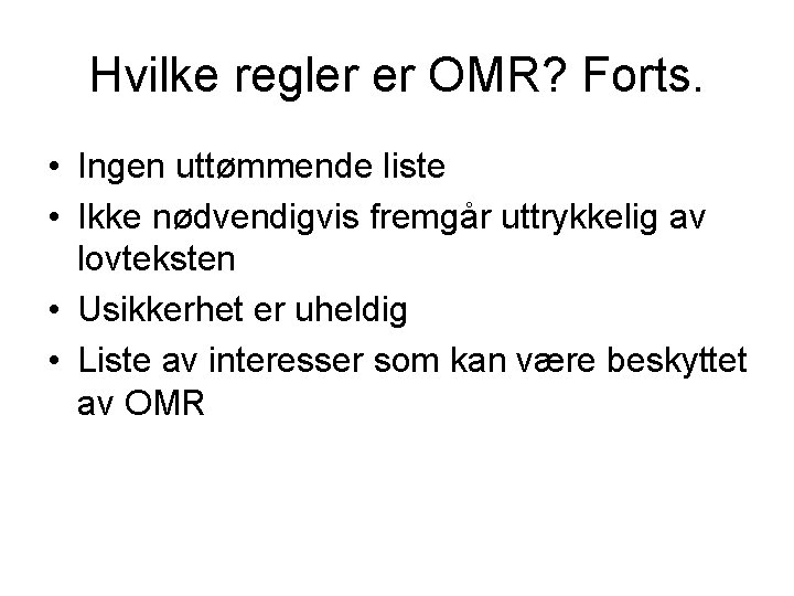 Hvilke regler er OMR? Forts. • Ingen uttømmende liste • Ikke nødvendigvis fremgår uttrykkelig