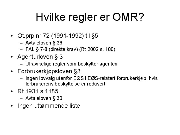 Hvilke regler er OMR? • Ot. prp. nr. 72 (1991 -1992) til § 5