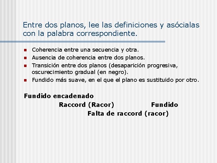 Entre dos planos, lee las definiciones y asócialas con la palabra correspondiente. n n