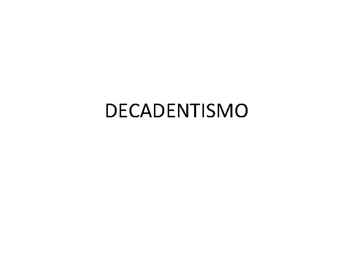 DECADENTISMO 