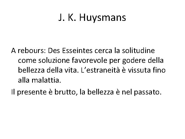 J. K. Huysmans A rebours: Des Esseintes cerca la solitudine come soluzione favorevole per