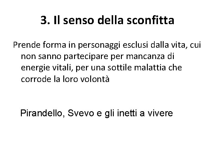 3. Il senso della sconfitta Prende forma in personaggi esclusi dalla vita, cui non