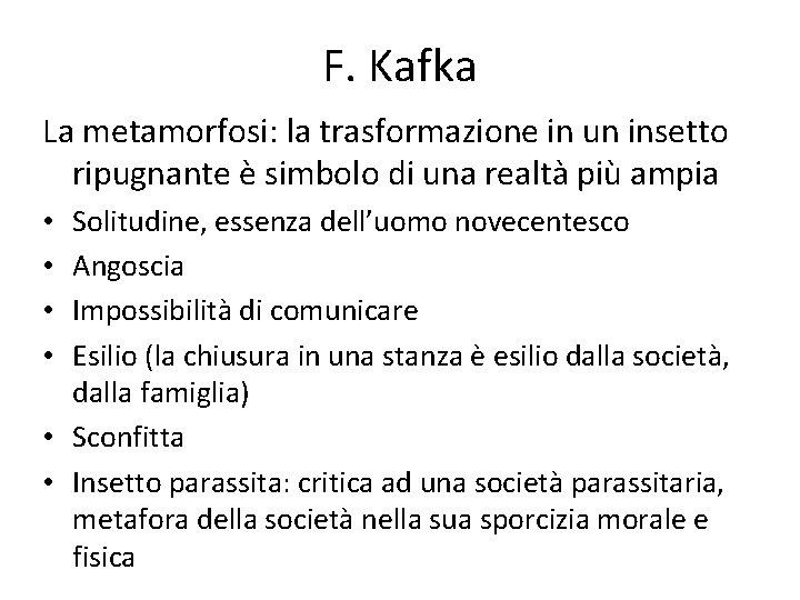 F. Kafka La metamorfosi: la trasformazione in un insetto ripugnante è simbolo di una