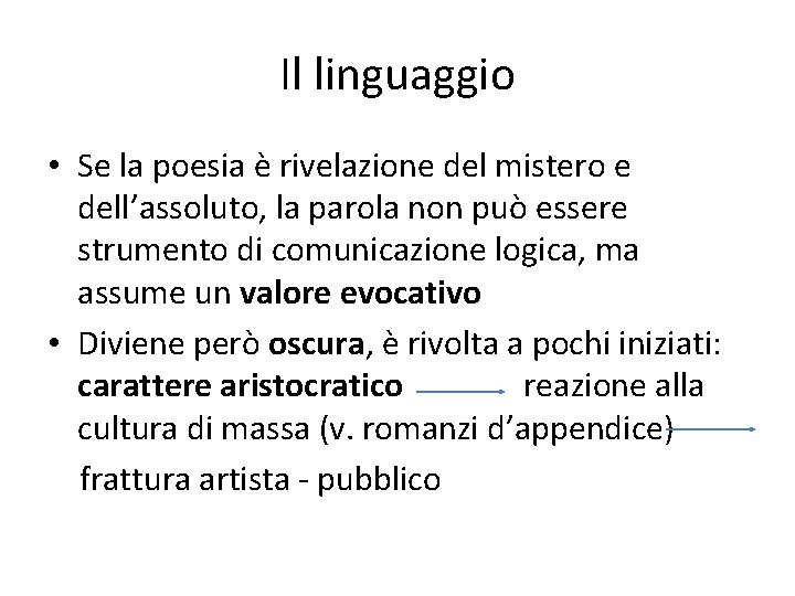 Il linguaggio • Se la poesia è rivelazione del mistero e dell’assoluto, la parola