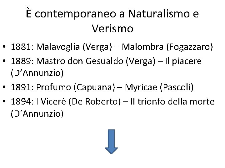 È contemporaneo a Naturalismo e Verismo • 1881: Malavoglia (Verga) – Malombra (Fogazzaro) •