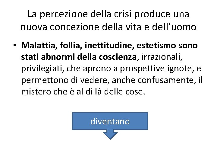 La percezione della crisi produce una nuova concezione della vita e dell’uomo • Malattia,