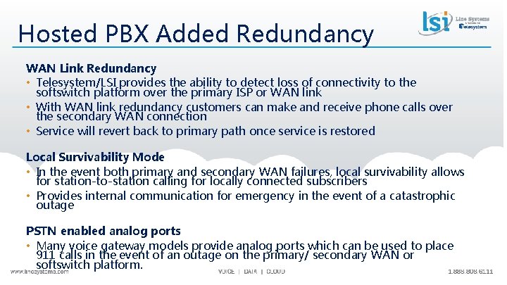 Hosted PBX Added Redundancy WAN Link Redundancy • Telesystem/LSI provides the ability to detect
