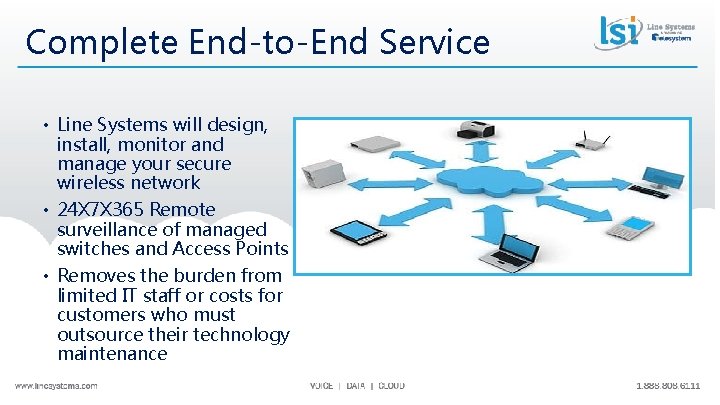 Complete End-to-End Service • Line Systems will design, install, monitor and manage your secure