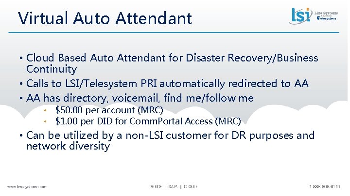 Virtual Auto Attendant • Cloud Based Auto Attendant for Disaster Recovery/Business Continuity • Calls