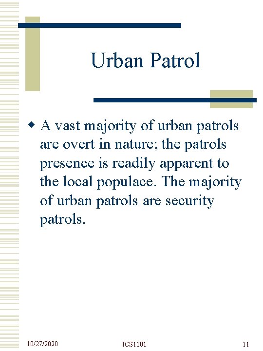 Urban Patrol w A vast majority of urban patrols are overt in nature; the