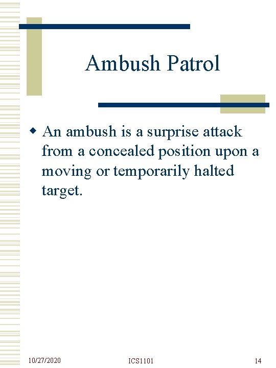 Ambush Patrol w An ambush is a surprise attack from a concealed position upon