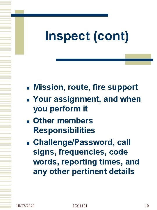 Inspect (cont) n n Mission, route, fire support Your assignment, and when you perform