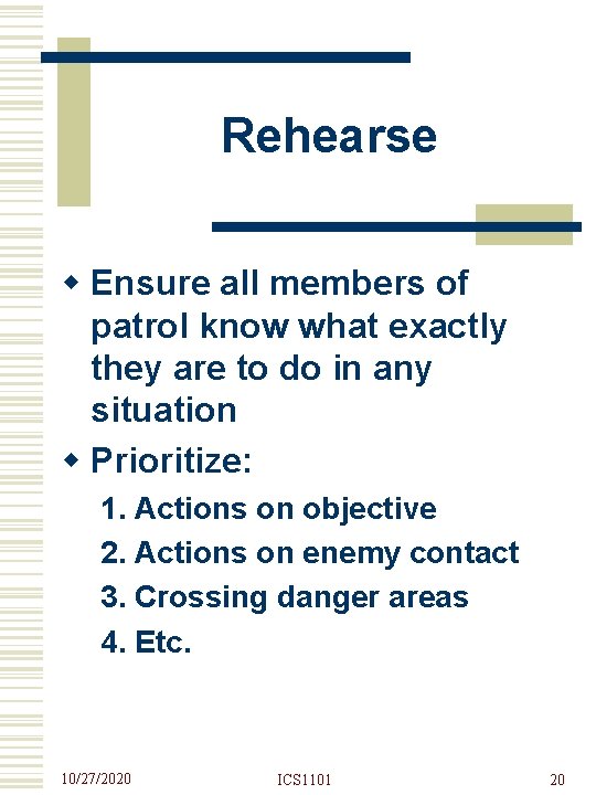 Rehearse w Ensure all members of patrol know what exactly they are to do