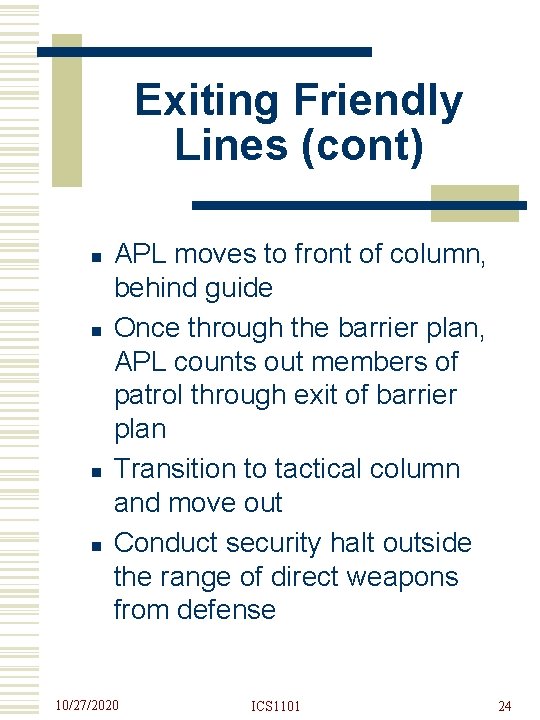 Exiting Friendly Lines (cont) n n APL moves to front of column, behind guide