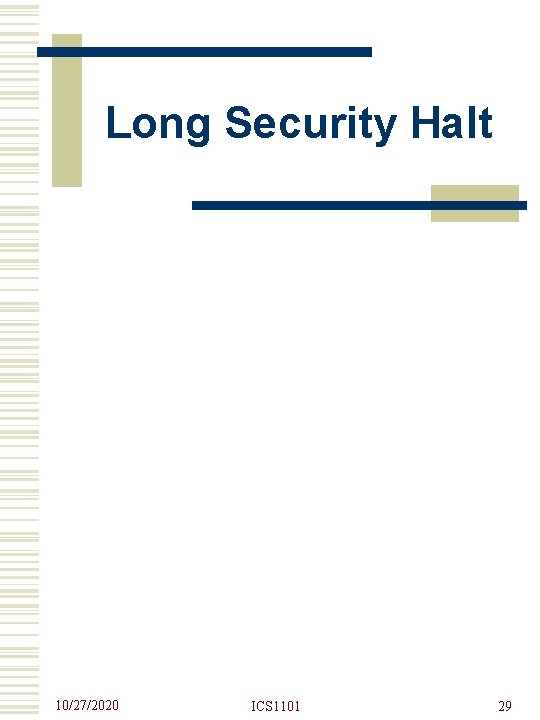 Long Security Halt 10/27/2020 ICS 1101 29 