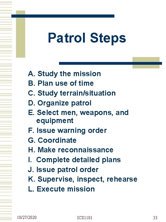 Patrol Steps A. Study the mission B. Plan use of time C. Study terrain/situation