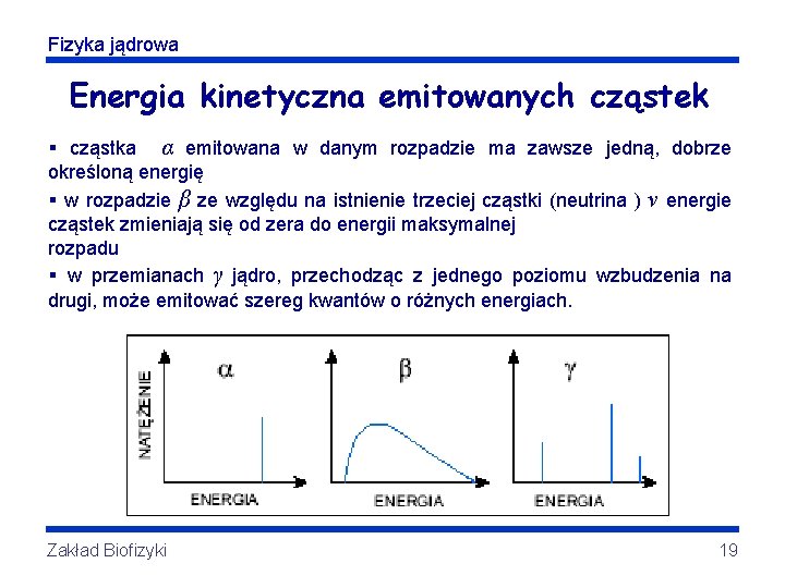 Fizyka jądrowa Energia kinetyczna emitowanych cząstek § cząstka α emitowana w danym rozpadzie ma