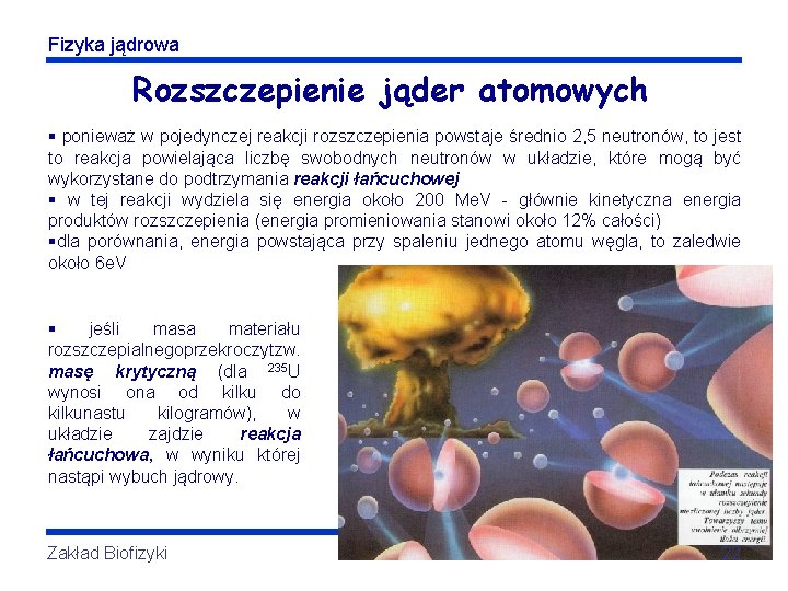 Fizyka jądrowa Rozszczepienie jąder atomowych § ponieważ w pojedynczej reakcji rozszczepienia powstaje średnio 2,