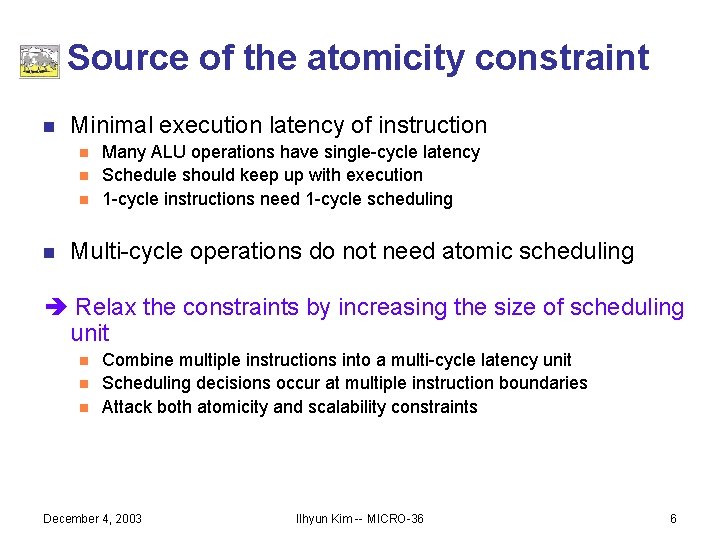 Source of the atomicity constraint n Minimal execution latency of instruction n n Many