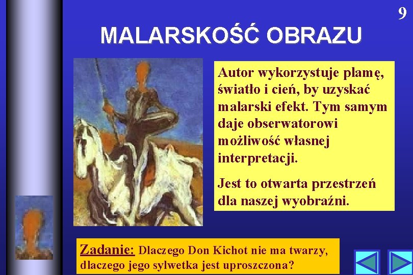 MALARSKOŚĆ OBRAZU Autor wykorzystuje plamę, światło i cień, by uzyskać malarski efekt. Tym samym