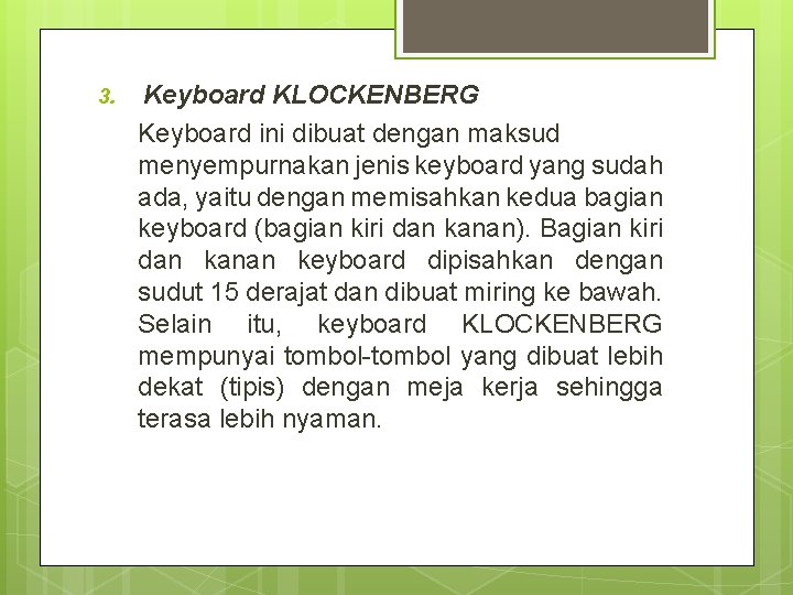 3. Keyboard KLOCKENBERG Keyboard ini dibuat dengan maksud menyempurnakan jenis keyboard yang sudah ada,