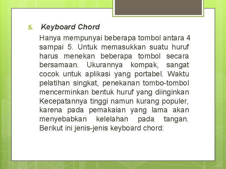 5. Keyboard Chord Hanya mempunyai beberapa tombol antara 4 sampai 5. Untuk memasukkan suatu
