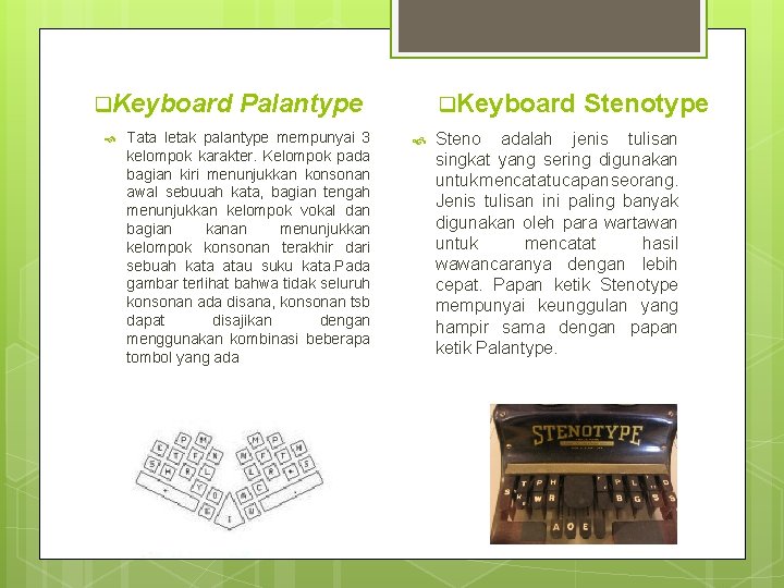q. Keyboard Palantype Tata letak palantype mempunyai 3 kelompok karakter. Kelompok pada bagian kiri