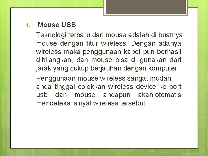 4. Mouse USB Teknologi terbaru dari mouse adalah di buatnya mouse dengan fitur wireless.