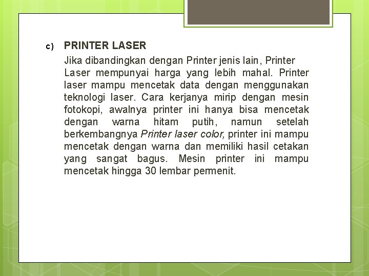 c) PRINTER LASER Jika dibandingkan dengan Printer jenis lain, Printer Laser mempunyai harga yang