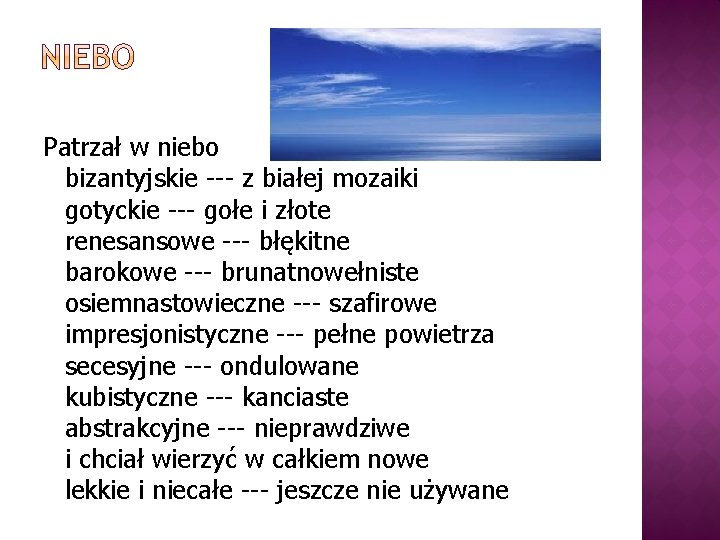 Patrzał w niebo bizantyjskie --- z białej mozaiki gotyckie --- gołe i złote renesansowe