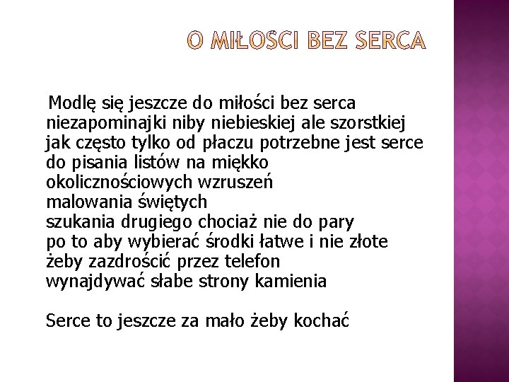  Modlę się jeszcze do miłości bez serca niezapominajki niby niebieskiej ale szorstkiej jak