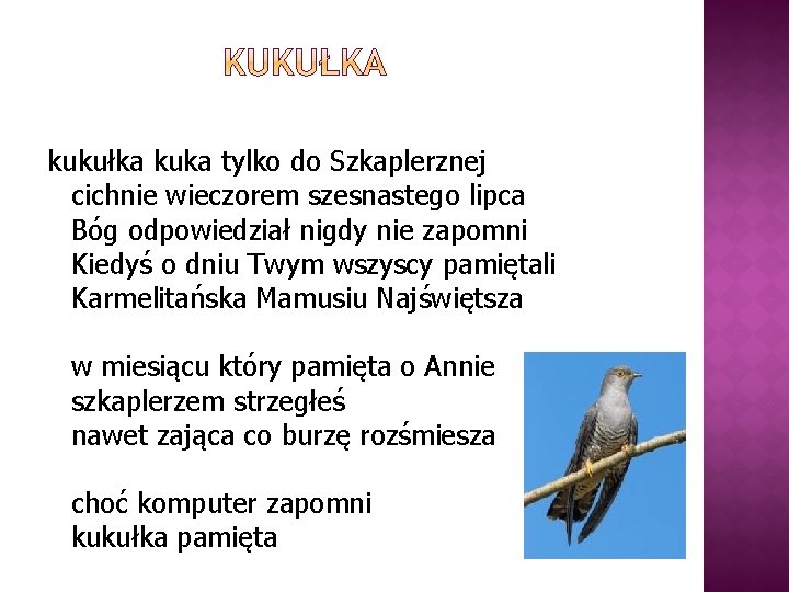 kukułka kuka tylko do Szkaplerznej cichnie wieczorem szesnastego lipca Bóg odpowiedział nigdy nie zapomni