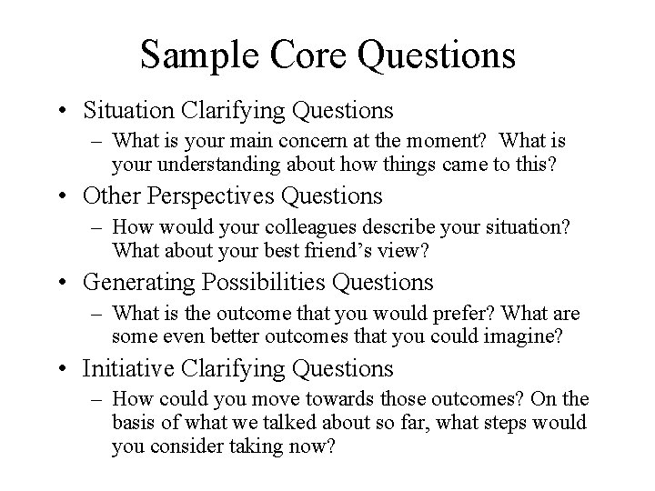 Sample Core Questions • Situation Clarifying Questions – What is your main concern at