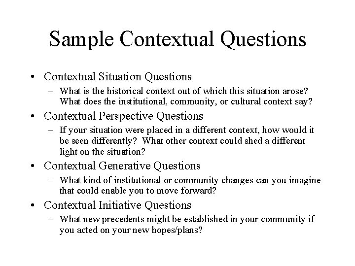 Sample Contextual Questions • Contextual Situation Questions – What is the historical context out