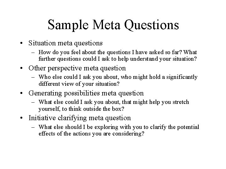 Sample Meta Questions • Situation meta questions – How do you feel about the