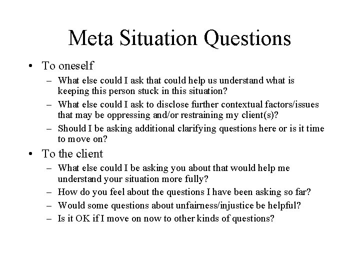 Meta Situation Questions • To oneself – What else could I ask that could