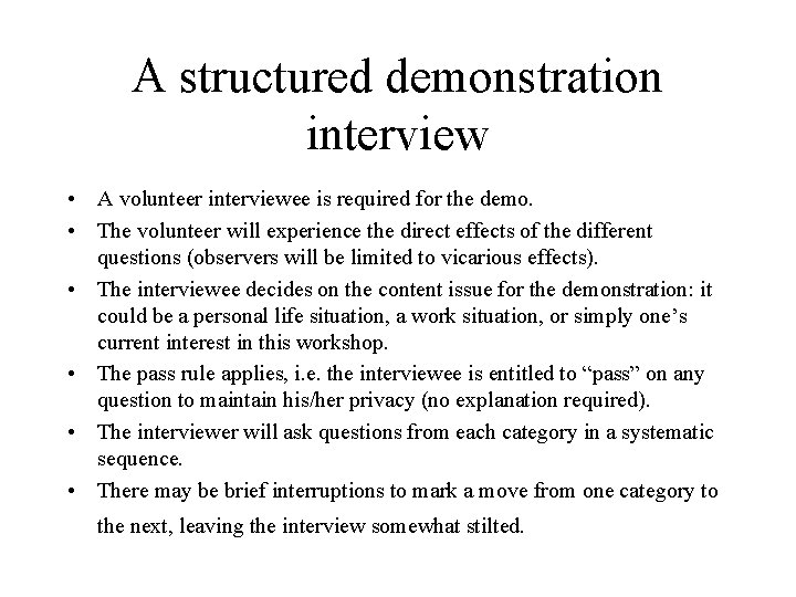 A structured demonstration interview • A volunteer interviewee is required for the demo. •