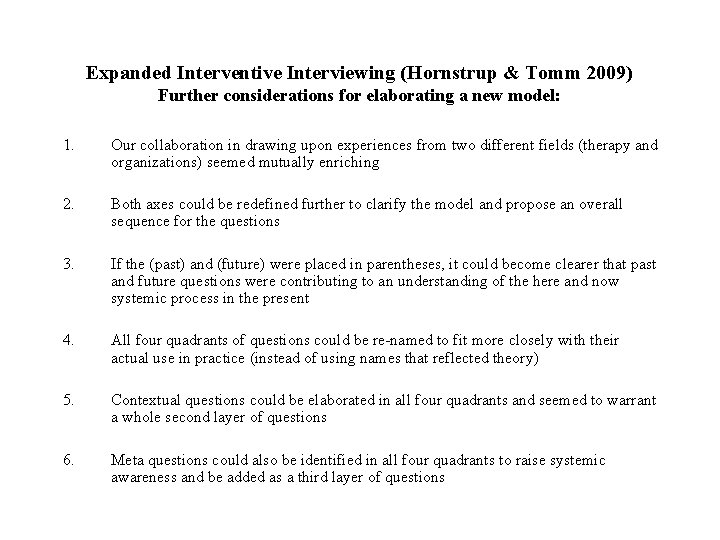 Expanded Interventive Interviewing (Hornstrup & Tomm 2009) Further considerations for elaborating a new model: