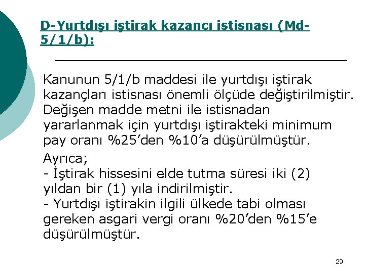 D-Yurtdışı iştirak kazancı istisnası (Md 5/1/b): Kanunun 5/1/b maddesi ile yurtdışı iştirak kazançları istisnası