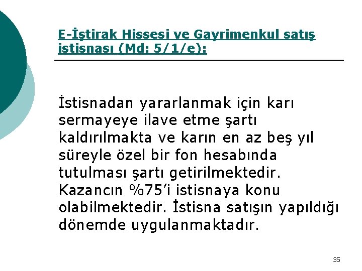 E-İştirak Hissesi ve Gayrimenkul satış istisnası (Md: 5/1/e): İstisnadan yararlanmak için karı sermayeye ilave