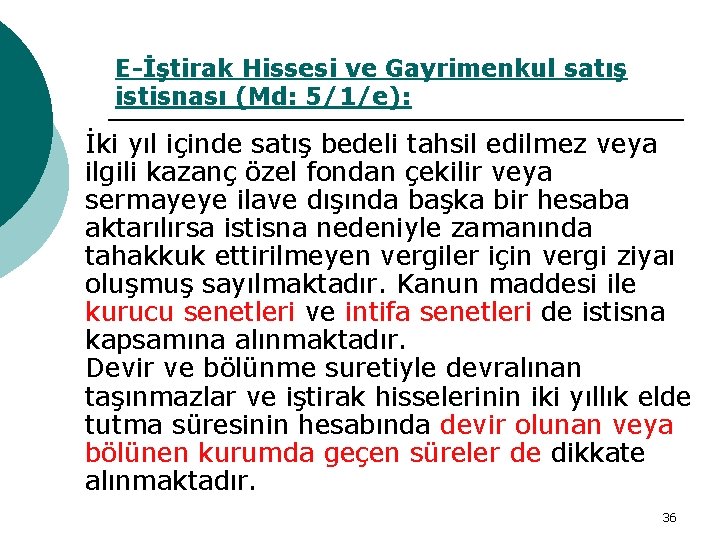 E-İştirak Hissesi ve Gayrimenkul satış istisnası (Md: 5/1/e): İki yıl içinde satış bedeli tahsil