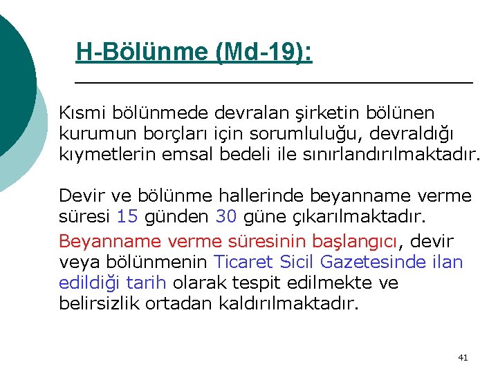 H-Bölünme (Md-19): Kısmi bölünmede devralan şirketin bölünen kurumun borçları için sorumluluğu, devraldığı kıymetlerin emsal